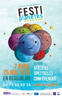 Festiplanètes 2016, arts et sciences. Du 7 avril au 25 mai 2016 à Beaujolais. Rhone. 